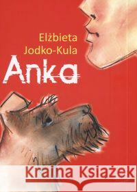 Anka - E. Jodko-Kula Jodko-Kula Elżbieta 9788374372947