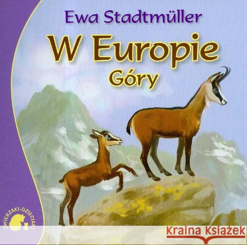 Zwierzaki-dzieciaki - W Europie. Góry - Skrzat Stadtmuller Ewa 9788374373487