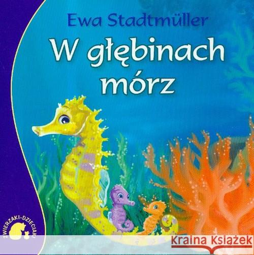 Zwierzaki-Dzieciaki W głębinach mórz Stadtmuller Ewa 9788374373494 Skrzat