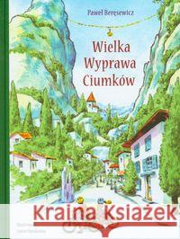 Wielka wyprawa Ciumków Beręsewicz Paweł 9788374373715