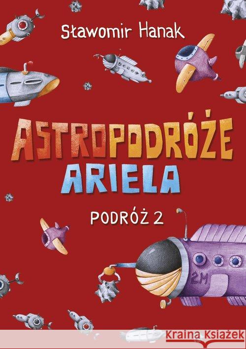 Astropodróże Ariela. Podróż 2 Skrzat Hanak Sławomir 9788374379823