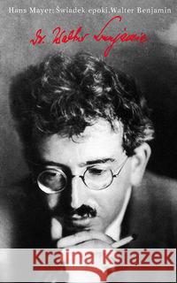 Świadek epoki Walter Benjamin Mayer Hans 9788374535762 Słowo/obraz/terytoria