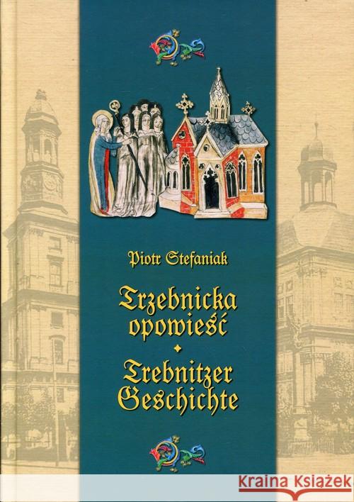 Trzebnicka opowieść. Trebnitzer geschichte Stefaniak Piotr 9788374543712