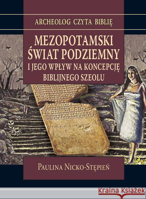 Mezopotamski świat podziemny i jego wpływ na... Nicko-Stępień Paulina 9788374544108 Tum