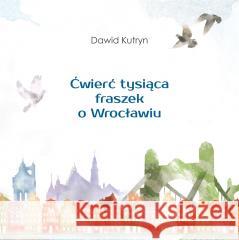 Ćwierć tysiąca fraszek o Wrocławiu Dawid Kutryn 9788374544962