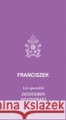 Desiderio desideravi. List apostolski Franciszek 9788374545457
