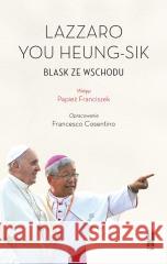 Lazzaro You Heung-sik. Blask ze Wschodu Francesco Cosentino, Lazzaro You Heung-sik 9788374545785