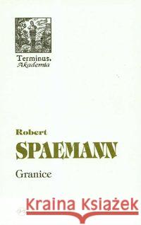 Terminus T.40 Granice Spaemann Robert 9788374590051 Oficyna Naukowa
