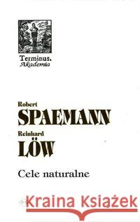 Terminus T.49 Cele naturalne TW Spaemann Robert 9788374590600 Oficyna Naukowa