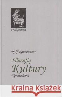 Prolegomena T.3 Filozofia kultury. Wprowadzenie Konersmann Ralf 9788374590709