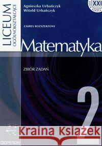 Matematyka 2 zbiór zadań Urbańczyk Agnieszka, Urbańczyk Witold 9788374619288 Operon