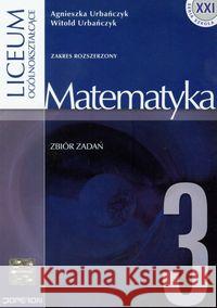 Matematyka 3 Zbiór zadań Urbańczyk Agnieszka, Urbańczyk Witold 9788374619660 Operon