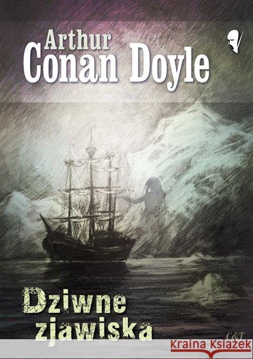 Dziwne zjawiska Conan Doyle Arthur 9788374703208 C&T