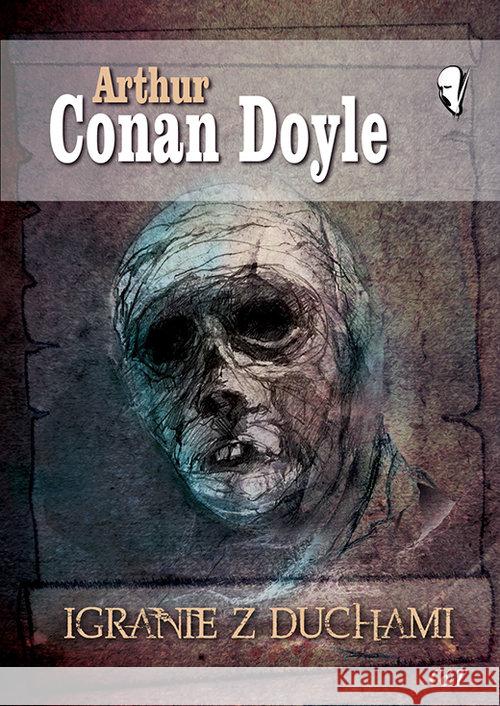 Igranie z duchami DOYLE ARTHUR CONAN 9788374703963 C&T