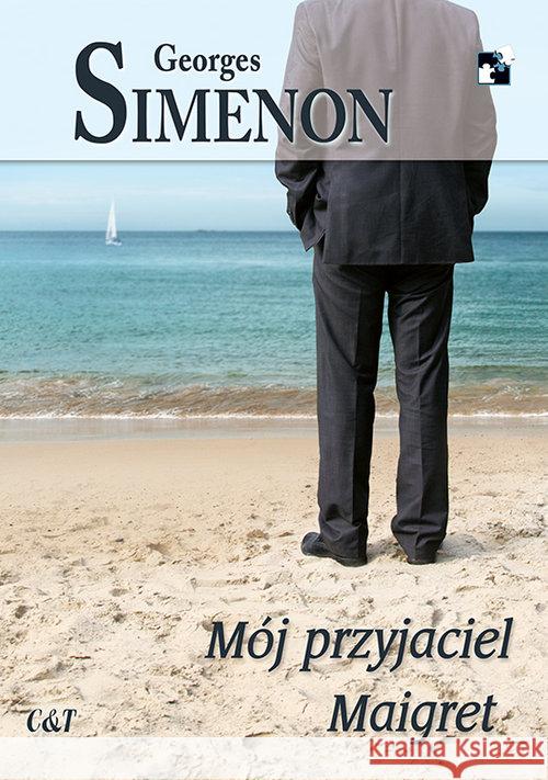 Mój przyjaciel Maigret Simenon Georges 9788374703970 C&T
