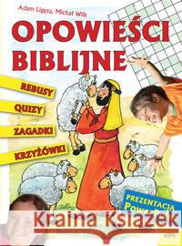 Krzyżówki, rebusy, quizy.. Opowieści biblijne Ligęza Adam Wilk Michał 9788374822626