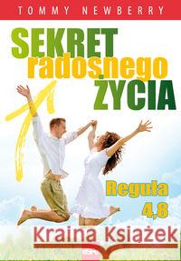 Sekret radosnego życia. Reguła 4,8 Newberry Tommy 9788374825597