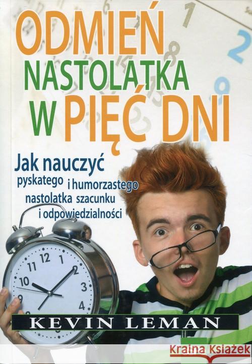 Odmień nastolatka w pięć dni. Jak nauczyć ... Leman Kevin 9788374827034