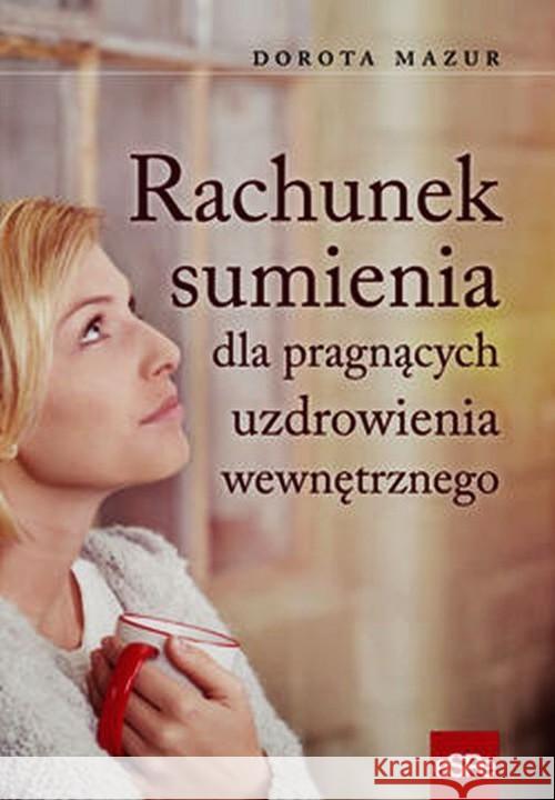 Rachunek sumienia dla pragnących uzdrowienia wewn. Mazur Dorota 9788374827065