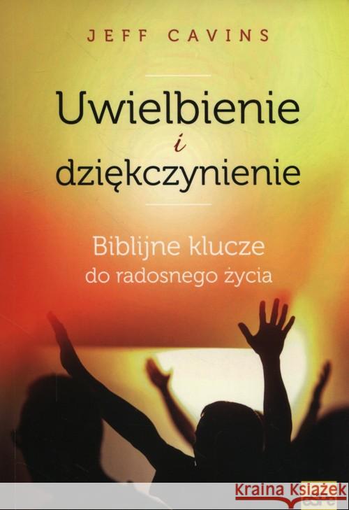 Uwielbienie i dziękczynienie Cavins Jeff 9788374827638 eSPe