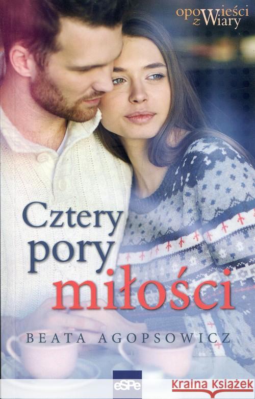 Cztery pory miłości Agopsowicz Beata 9788374827805 eSPe