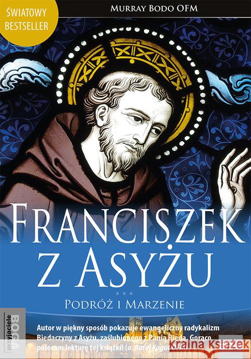 Franciszek z Asyżu. Podróż i marzenie Murray Bodo 9788374829588 eSPe