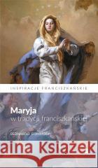 Maryja w tradycji franciszkańskiej Bernardo Commodi 9788374853972