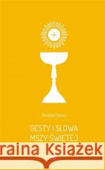 Gesty i słowa Mszy Świętej Rinaldo Falsini 9788374854122