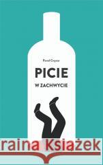 Picie w zachwycie w.2 Paweł Cwynar 9788374854658