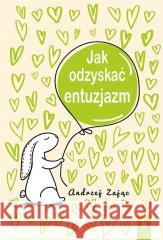 Jak odzyskać entuzjazm w.4 Andrzej Zając 9788374854733