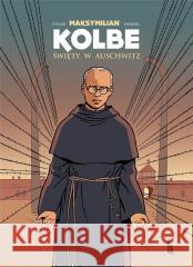 Maksymilian Kolbe. Święty w Auschwitz w.2 Jean-Francois Vivier, Joel Costes, Regis Denoel 9788374854887