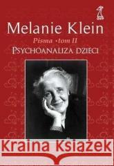Pisma T.2 Psychoanaliza dzieci Melanie Klein 9788374898980