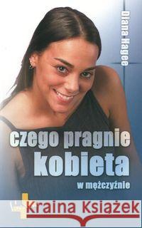 Czego pragnie kobieta w mężczyźnie Hagee Diana 9788374920315 Vocatio