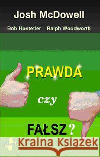 Prawda czy fałsz? McDowell Josh Hostetler Bob Woodworth Ralph 9788374920889 Vocatio