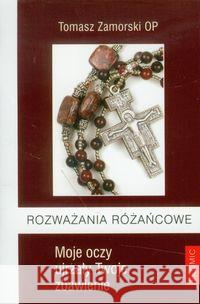 Rozważania różańcowe Moje oczy ujrzały Twoje zbawienie Zamorski Tomasz 9788375023053 Promic