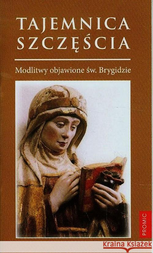 Tajemnica szczęścia. Modlitwy objawione...  9788375024739 Promic