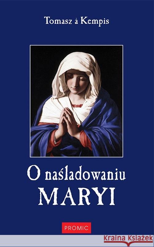 O naśladowaniu Maryi Kempis Tomasz 9788375024845