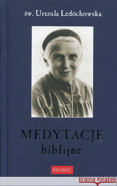 Medytacje biblijne Ledóchowska Urszula 9788375025118 Promic