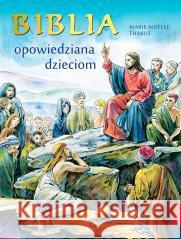 Biblia opowiedziana dzieciom Marie-Noelle Thabut 9788375027402