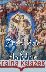 Zrobiliście to dla Mnie Michael E. Gaitley MIC 9788375027457