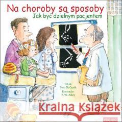 Na choroby są sposoby. Jak być dzielnym pacjentem Tom McGrath 9788375029123