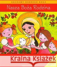 Katechizm dla 3-latków Nasza Boża Rodzina WAM Czarnecka Dominika Czarnecka Teresa Kubik Władysław 9788375057645 WAM