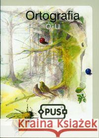 PUS Ortografia 1 ó-u EPIDEIXIS Śliwerska Wiesława 9788375141580 Epideixis