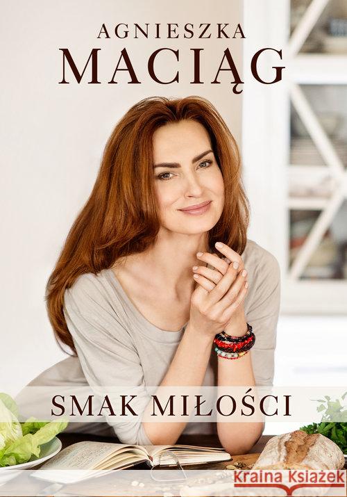 Smak miłości Maciąg Agnieszka 9788375152890 Otwarte