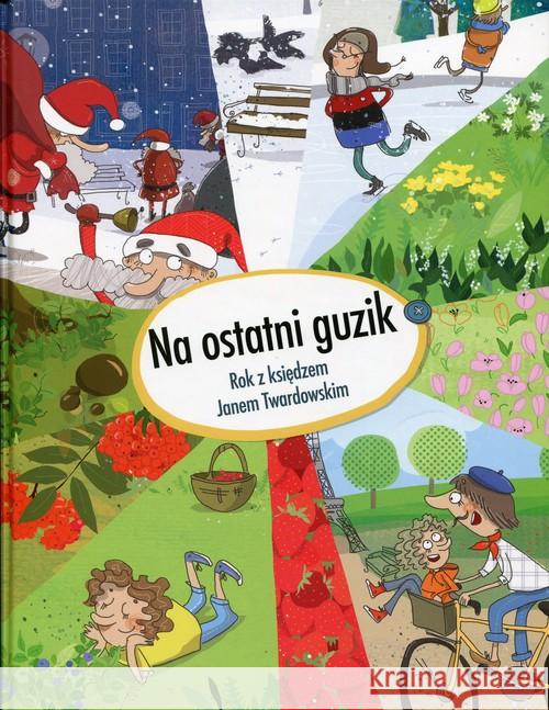 Na ostatni guzik. Rok z księdzem Janem Twardowskim  9788375168525 Święty Wojciech