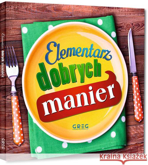 Elementarz dobrych manier Strzeboński Grzegorz 9788375175677 Greg
