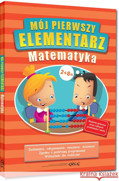 Mój pierwszy elementarz - Matematyka BR kolor GREG Kurdziel Marta 9788375176094