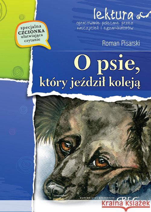 O psie, który jeździł koleją z oprac. GREG Pisarski Roman 9788375176544 Greg