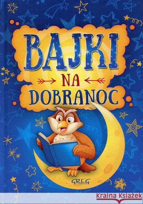 Bajki na dobranoc TW GREG Białek Małgorzata 9788375176988