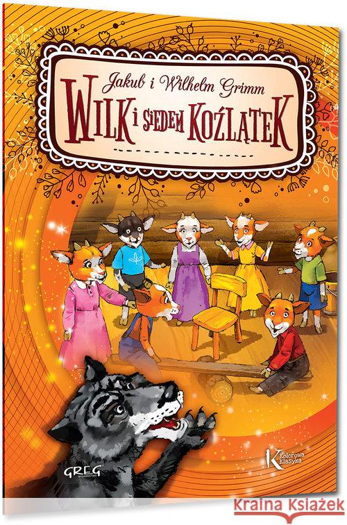 Wilk i siedem koźlątek kolor BR GREG Kieś-Kokocińska Katarzyna Antosiewicz Agnieszka Zagnińska Maria 9788375177190